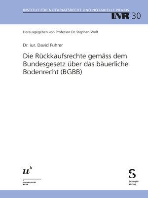 cover image of Die Rückkaufsrechte gemäss dem Bundesgesetz über das bäuerliche Bodenrecht (BGBB)